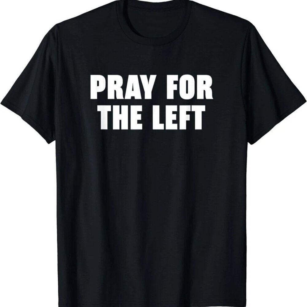 Pray For The Left Unisex T-Shirt .